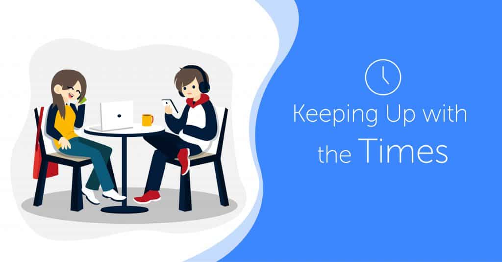 keeping up with the times