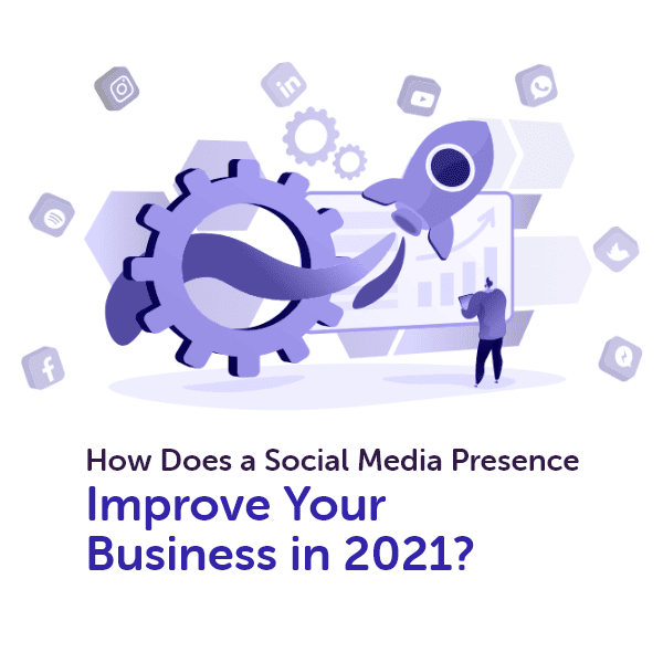 How does a social media presence improves your business