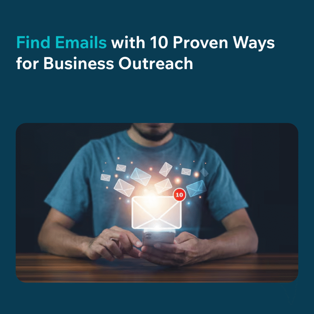 How to Discover Verified Emails for High Converting Campaigns 10 Ethical and Effective Methods to Find Emails for Business Growth