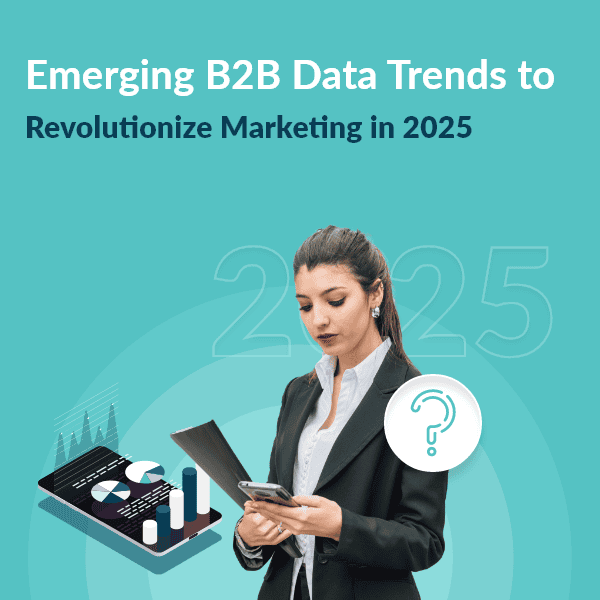 Emerging B2B Data Trends Feature Emerging B2B Data Trends Feature
