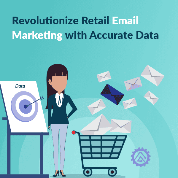 Retail Email Marketing with Accurate Data Retail Email Marketing