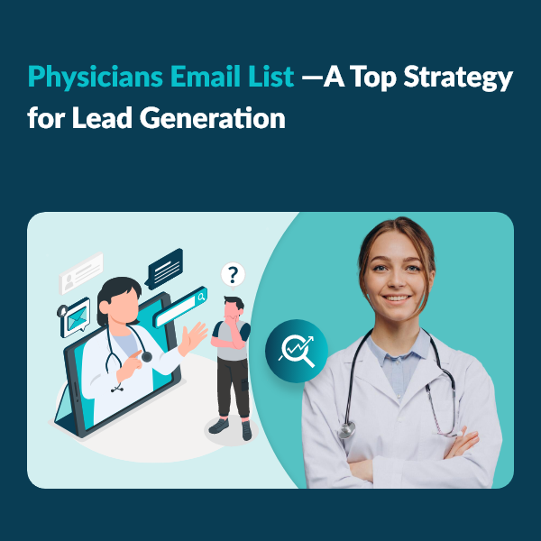 Maximize ROI Using Physicians Email List Physicians Email List for Healthcare Campaigns