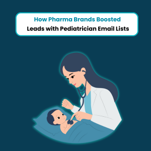 How Pharma Brands Boosted Leads with Pediatrician Email Lists - Feature