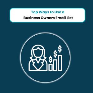 Top Ways to Use a Business Owners Email List Feature Top Ways to Use a Business Owners Email List - Feature