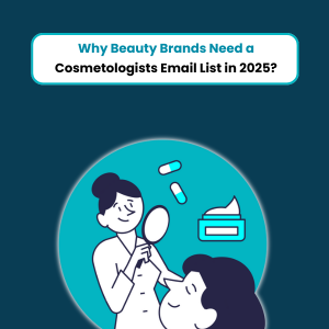 Why Beauty Brands Need a Cosmetologists Email List in 2025 1 1 Why Beauty Brands Need a Cosmetologists Email List in 2025