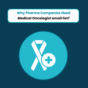 Why Pharma Companies Need Medical Oncologist email list Feature Why Pharma Companies Need Medical Oncologist email list - Feature