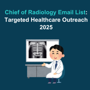 Chief of Radiology Email List Targeted Healthcare Outreach 2025 Feature Chief of Radiology Email List Targeted Healthcare Outreach 2025 Feature