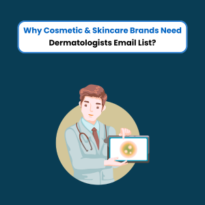 Dermatologists Email List Feature Why Healthcare Companies Need Critical Care Nurses Mailing List?