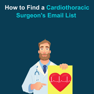 How to Find a Cardiothoracic Surgeons Email List Feature How to Find a Cardiothoracic Surgeon's Email List Feature