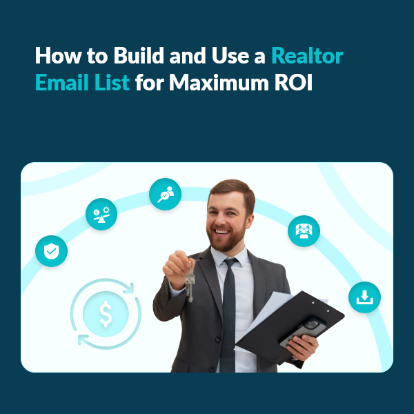 Step by Step Guide to Building a Realtor Email List That Converts Boost Real Estate Marketing ROI with a Realtor Email List