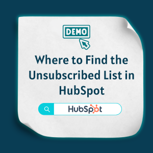 Where to find the unsubscribed list in HubSpot Feature Where to find the unsubscribed list in HubSpot