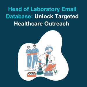 Head of Laboratory Email Database Unlock Targeted Healthcare Outreach Feature