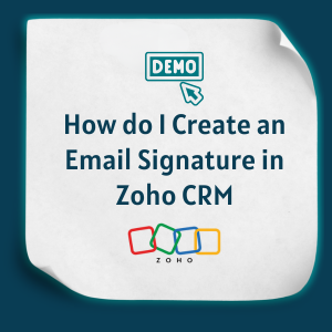 How do I Create an Email Signature in Zoho CRM feature