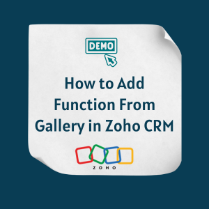How to Add Function From Gallery in Zoho CRM Feature How to Add Function From Gallery in Zoho CRM