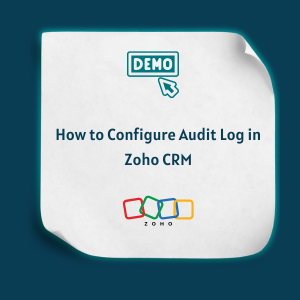 How to Configure Audit Log in Zoho CRM Feature How to Configure Audit Log in Zoho CRM-Feature