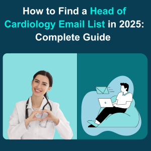 How to Find a Head of Cardiology Email List in 2025 Complete Guide Feature
