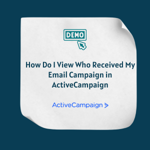 How Do I View Who Received My Email Campaign in ActiveCampaign F How Do I View Who Received My Email Campaign in ActiveCampaign