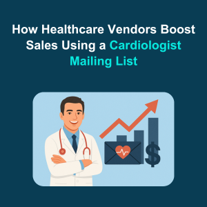 How Healthcare Vendors Boost Sales Using a Cardiologist Mailing List Feature
