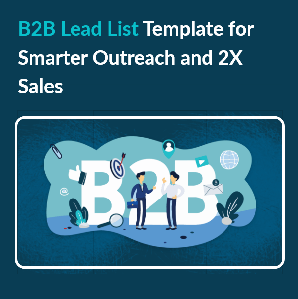 Boost Outreach Efficiency with This Proven B2B Lead List Template