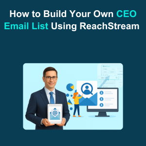How to Build Your Own CEO Email List Using ReachStream Feature