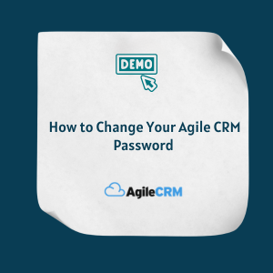 How to Change Your Agile CRM Password Feature How to Change Your Agile CRM Password