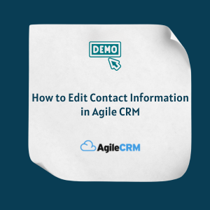 How to Edit Contact Information in Agile CRM Feature How to Edit Contact Information in Agile CRM