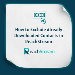 How to Exclude Already Downloaded Contacts in ReachStream Feature How to Exclude Already Downloaded Contacts in ReachStream Feature