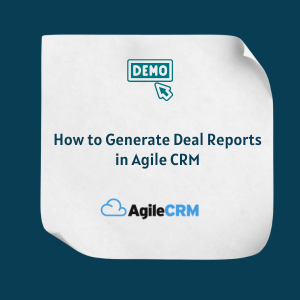 How to Generate Deal Reports in Agile CRM Feature How to Generate Deal Reports in Agile CRM Feature