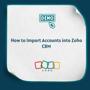How to Import Accounts into Zoho CRM Feature How to Import Accounts into Zoho CRM Feature