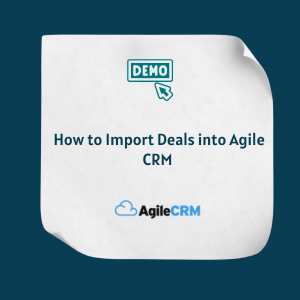 How to Import Deals into Agile CRM Feature How to Import Deals into Agile CRM