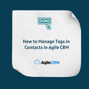How to Manage Tags in Contacts in Agile CRM Feature How to Manage Tags in Contacts in Agile CRM - Feature