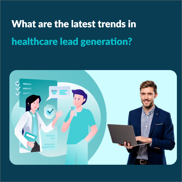 Innovative Strategies Driving Healthcare Lead Generation Success