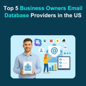 Top 5 Business Owners Email Database Providers in the US Feature Top 5 Business Owners Email Database Providers in the US Feature