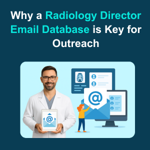 Why a Radiology Director Email Database is Key for Outreach Feature Why a Radiology Director Email Database is Key for Outreach Feature