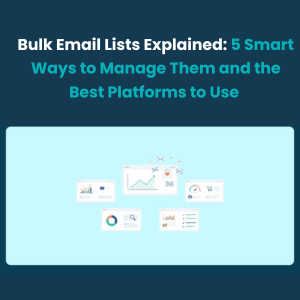 Bulk Email Lists Explained 5 Smart Ways to Manage Them and the Best Platforms to Use 1 2 Bulk Email Lists Explained 5 Smart Ways to Manage Them and the Best Platforms to Use