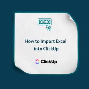 How to Import Excel into ClickUp Feature How to Import Excel into ClickUp - Feature