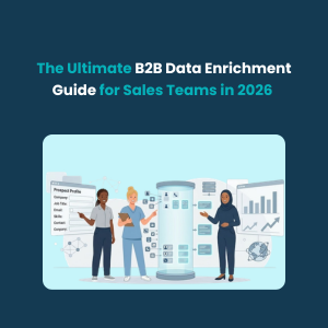 The Ultimate B2B Data Enrichment Guide for Sales Teams in 2026