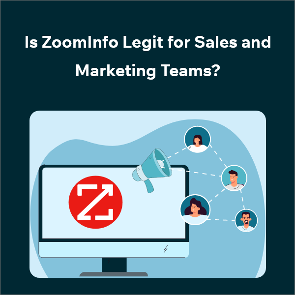 How Legit Is ZoomInfo for Sales and Marketing Use Is ZoomInfo a Good Choice for Sales and Marketing Teams?