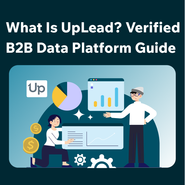 UpLead Overview Verified B2B Data Platform A Beginner’s Guide to UpLead and Verified B2B Data