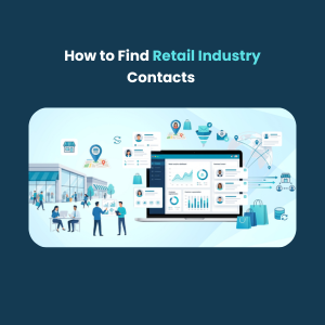 How to Find Retail Industry Contacts Features How to Find Retail Industry Contacts