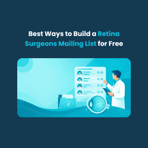 Best Ways to Build a Retina Surgeons Mailing List for Free Feature Best Ways to Build a Retina Surgeons Mailing List for Free