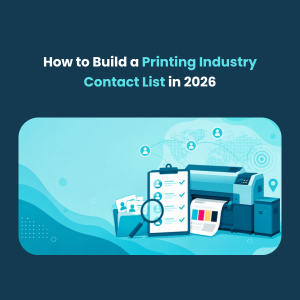 How to Build a Printing Industry Contact List in 2026