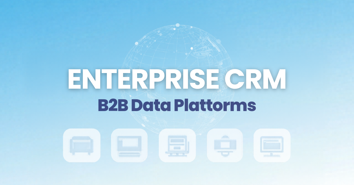 Enterprise CRM Compatible B2B Data Platforms Compared