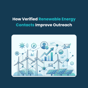FE How Verified Renewable Energy Contacts Improve Outreach How Verified Renewable Energy Contacts Improve B2B Campaign Results