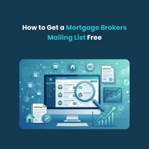 FE How to Get a Mortgage Brokers Email List Free How to Get a Mortgage Brokers Mailing List Free
