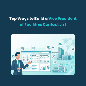 Top Ways to Build a Vice President of Facilities Contact List