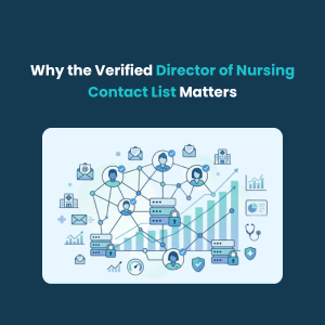 FE Why the Verified Director of Nursing Contact List Matters Why the Verified Director of Nursing Contact List Matters