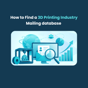 How to Find a 3D Printing Industry Mailing database