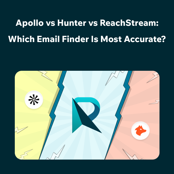 Which Email Finder Is Better: Apollo, Hunter, or ReachStream?