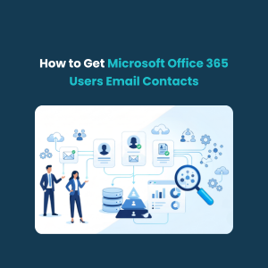 How to Get Microsoft Office 365 Users Email Contacts